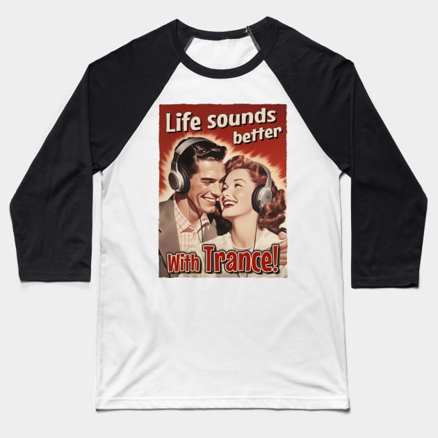 Life Sounds Better With Trance - Retro Style Music Baseball T-Shirt by Dazed Pig